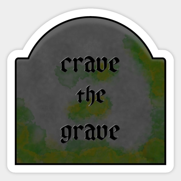 Crave the Grave Sticker by CipherArt